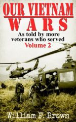 Want to know what Vietnam was really like?  Volume 2 of Our Vietnam Wars, the Kindle Edition, is now Out. Grab One!